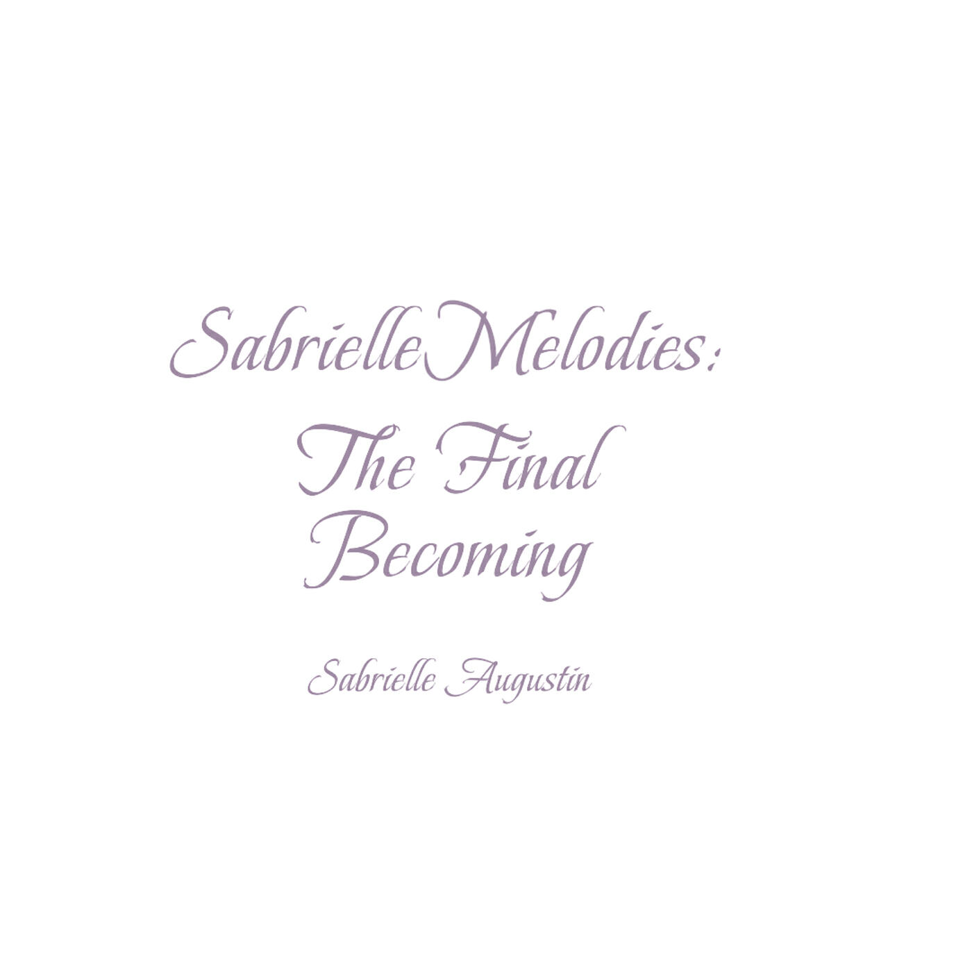 Релиз SabrielleMelodies: (The Final Becoming)