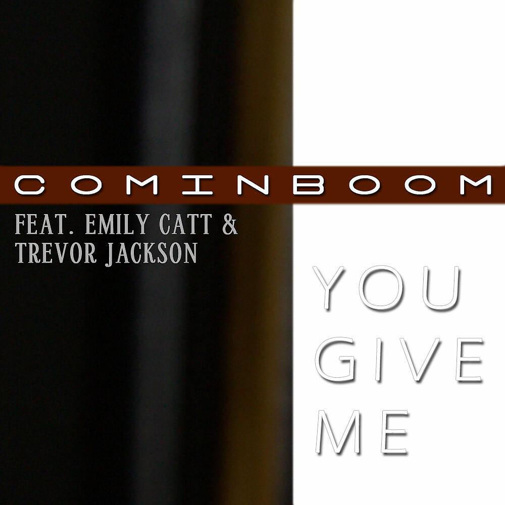 Релиз You Give Me feat. Emily Catt & Trevor Jackson