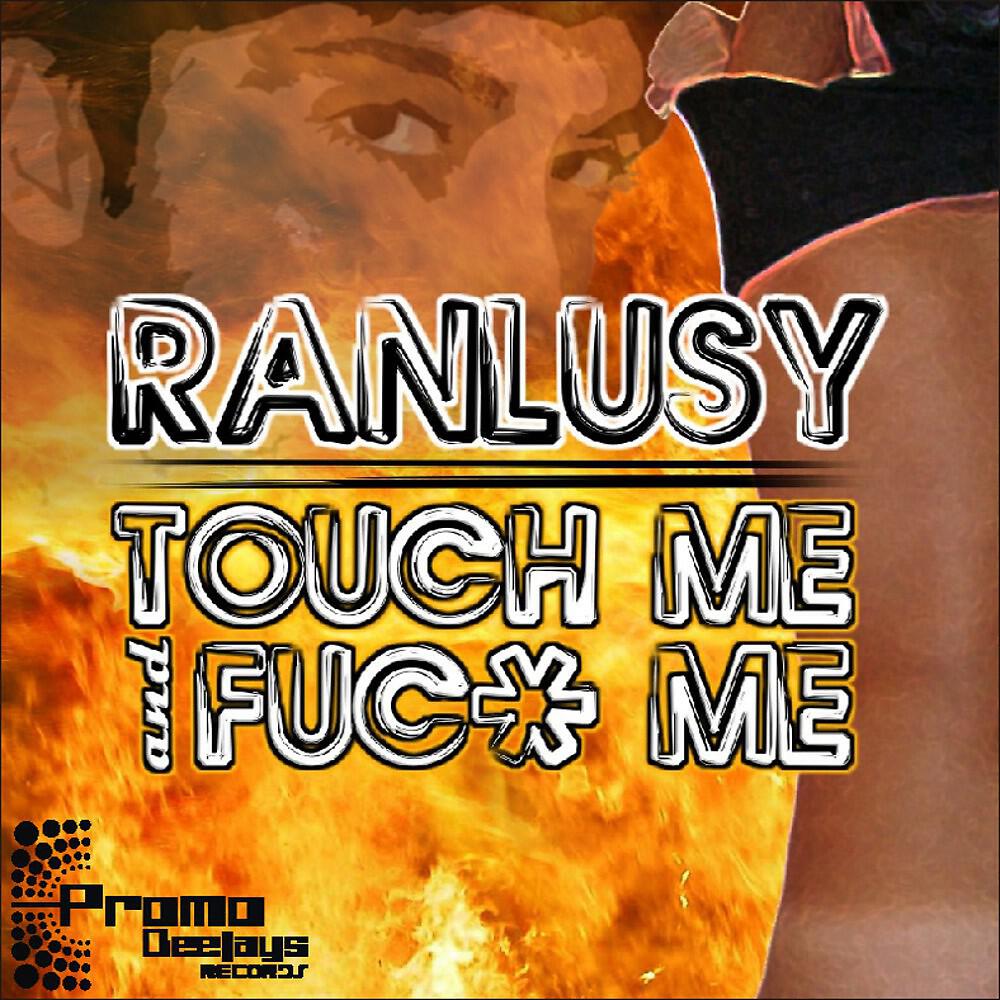 Релиз Touch Me and Fuck Me