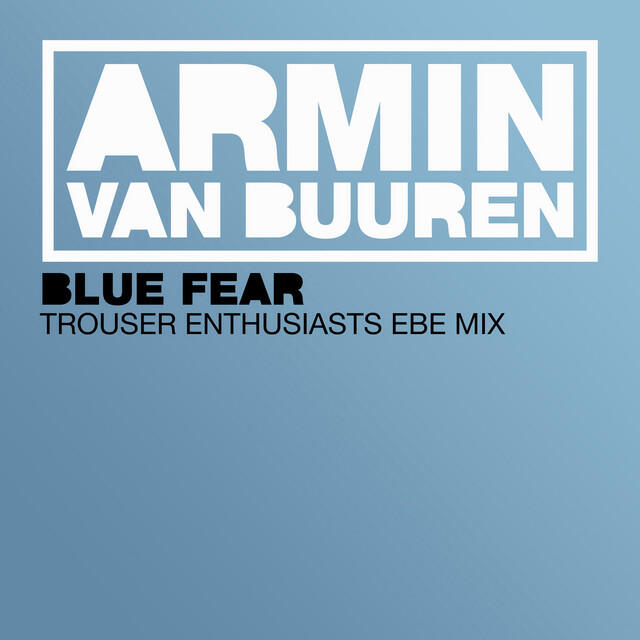 Релиз Blue Fear (Trouser Enthusiasts EBE Mix)