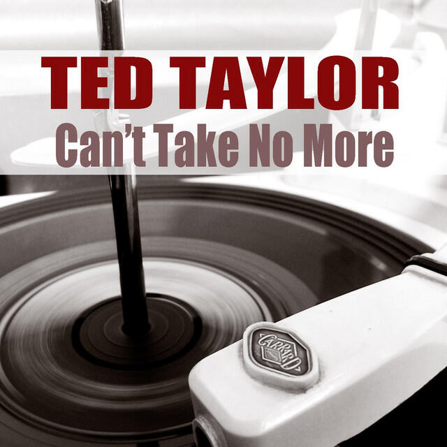 Релиз Ted Taylor: Can't Take No More