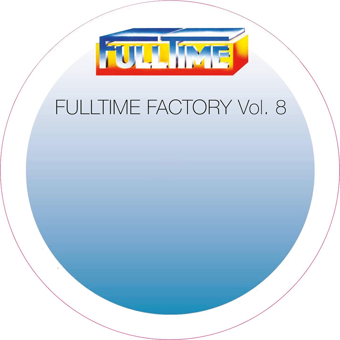 Релиз Fulltime Factory, Vol. 8