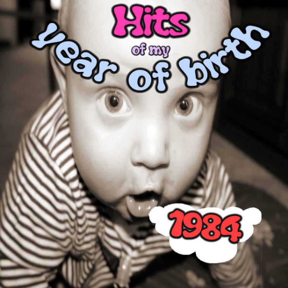 Релиз Hits of My Year of Birth-1984 / Hits Aus Meinem Geburtsjahr-1984