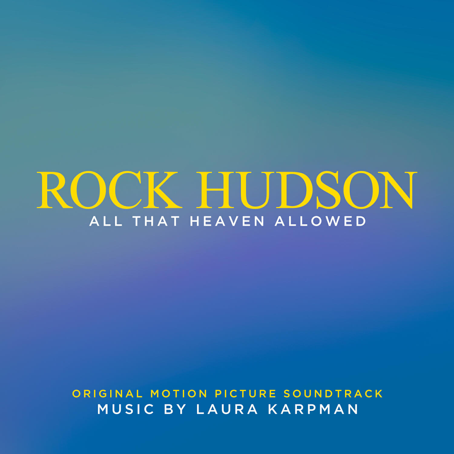 Релиз Rock Hudson: All That Heaven Allowed (Original Motion Picture Soundtrack)