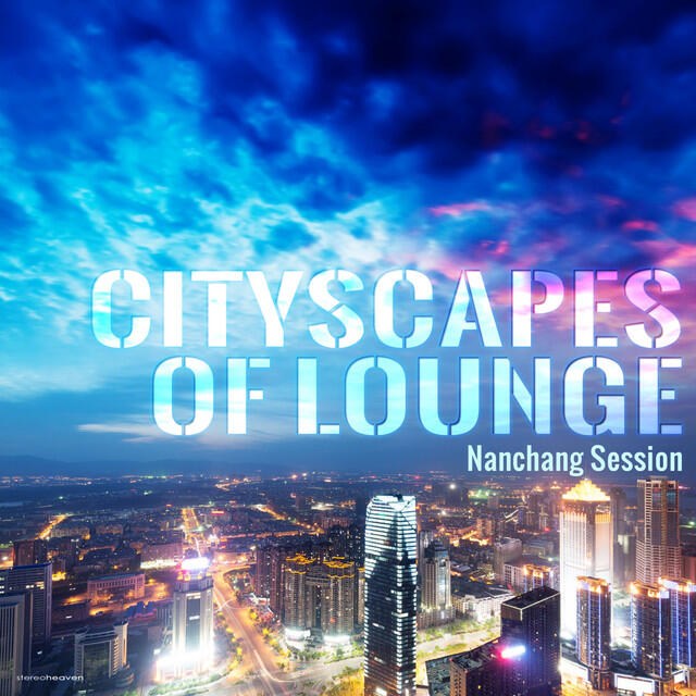 Релиз Cityscapes of Lounge - Nanchang Session
