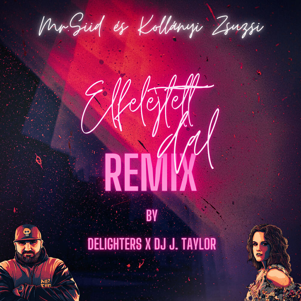 Релиз Elfelejtett dal (DJ J. Taylor, Delighters Remix)