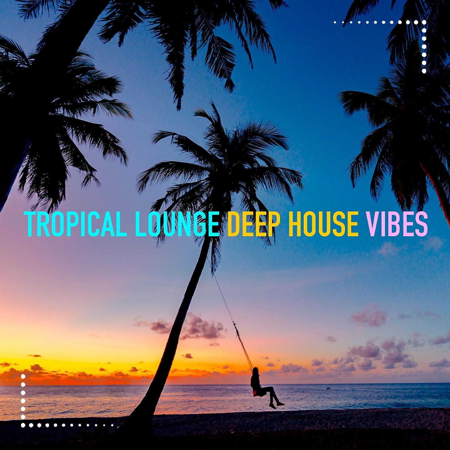 Релиз Tropical Lounge Deep House Vibes