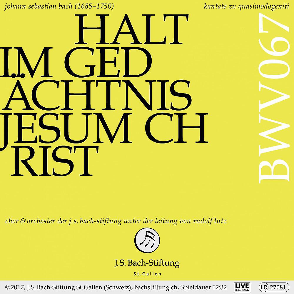 Релиз Bachkantate, BWV 67 - Halt im Gedächtnis Jesum Christ
