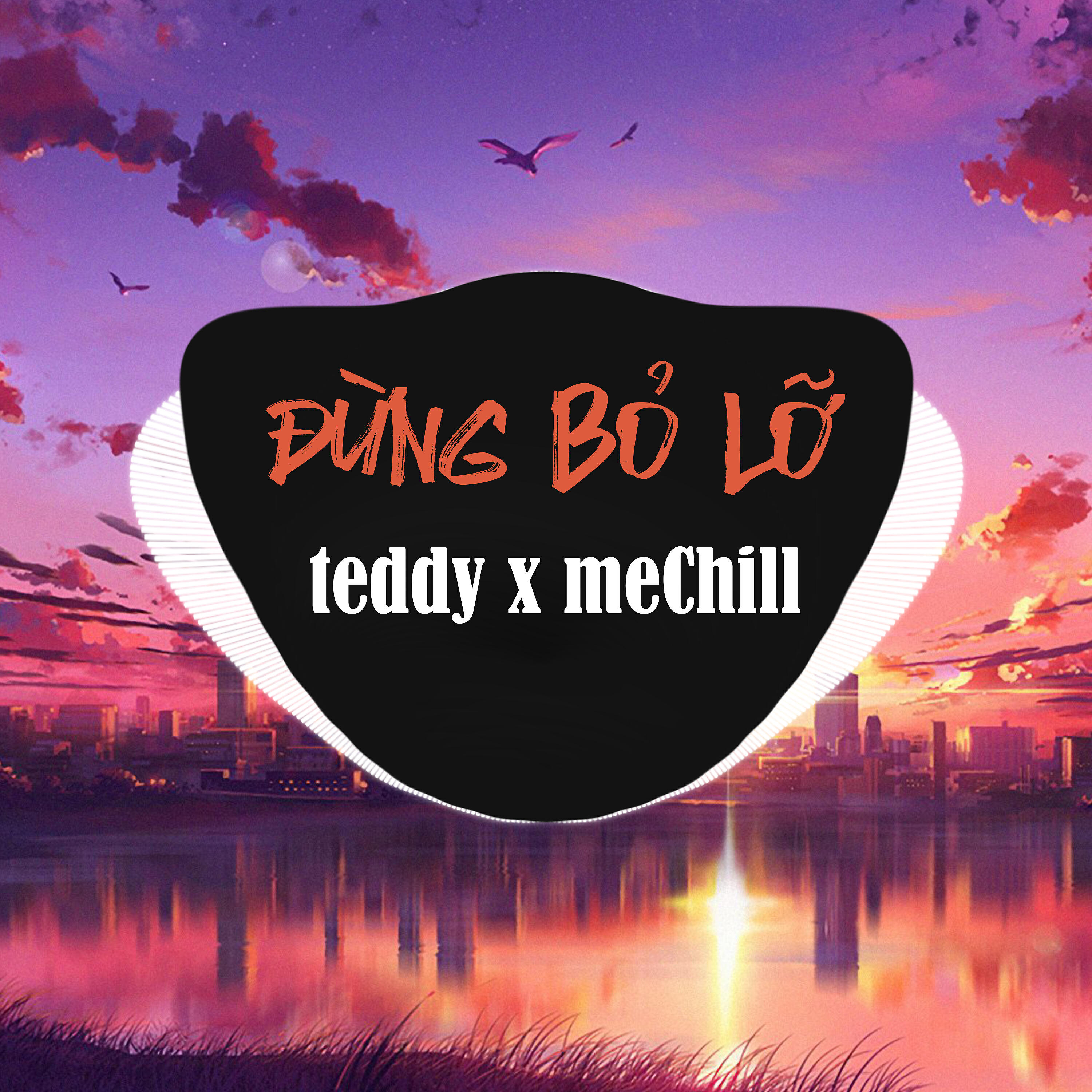 Релиз Đừng Bỏ Lỡ (meChill Remix)