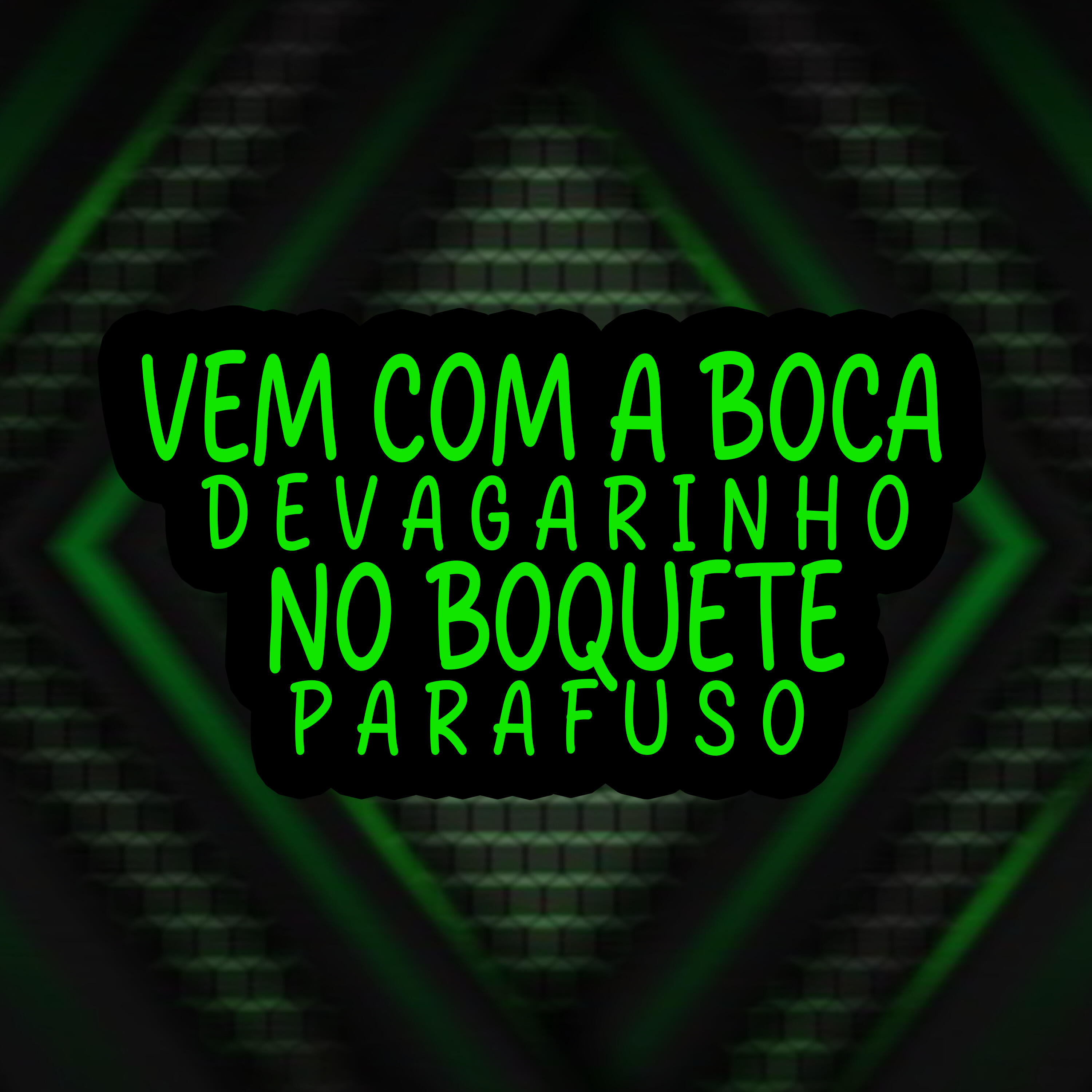 Релиз Vem Com a Boca Devagarinho no Boquete Parafuso