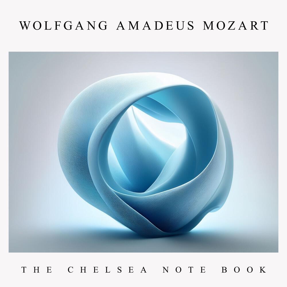 Релиз Wolfgang Amadeus Mozart ; The Chelsea Note Book (432 Hz)