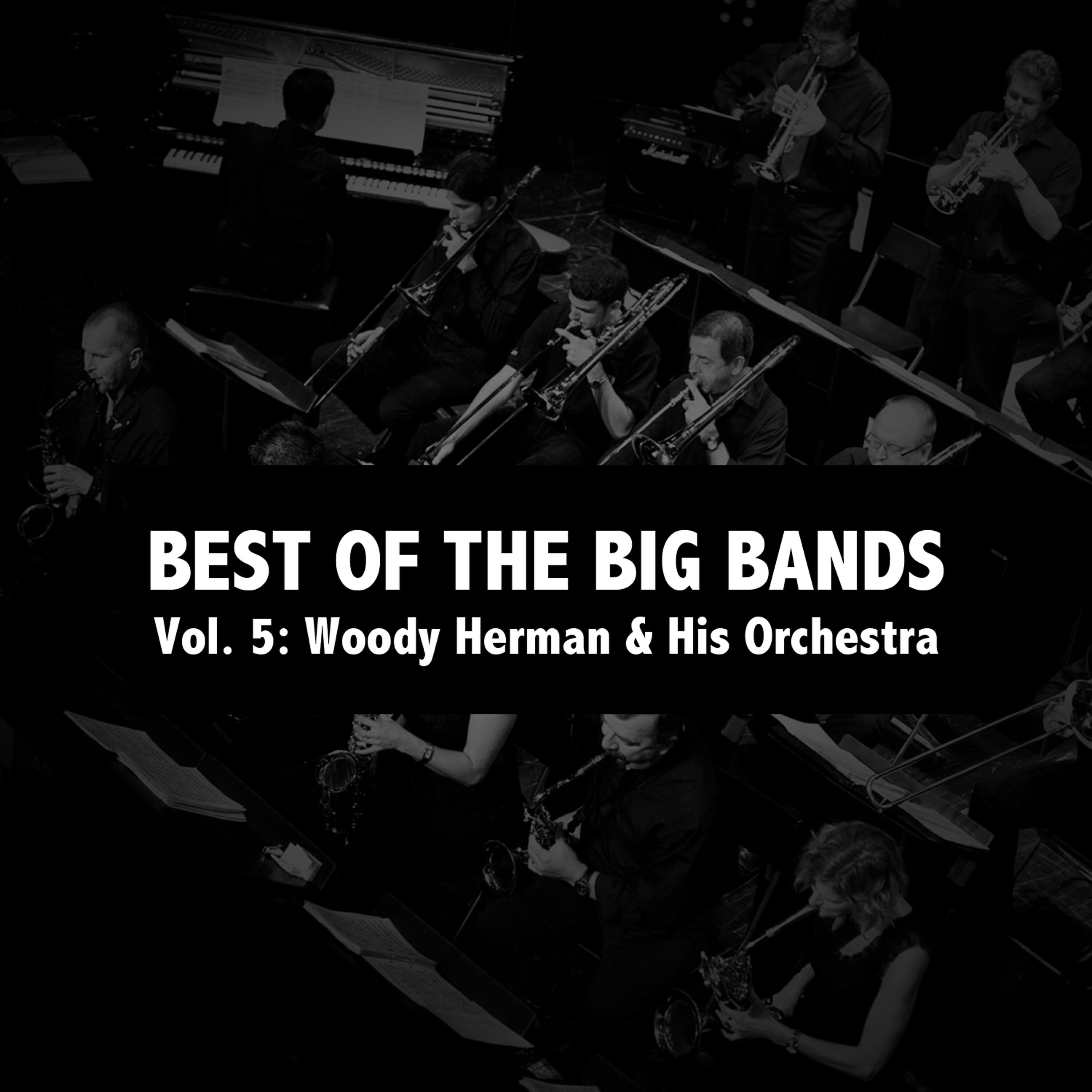 Релиз Best of the Big Bands, Vol. 5: Woody Herman & His Orchestra