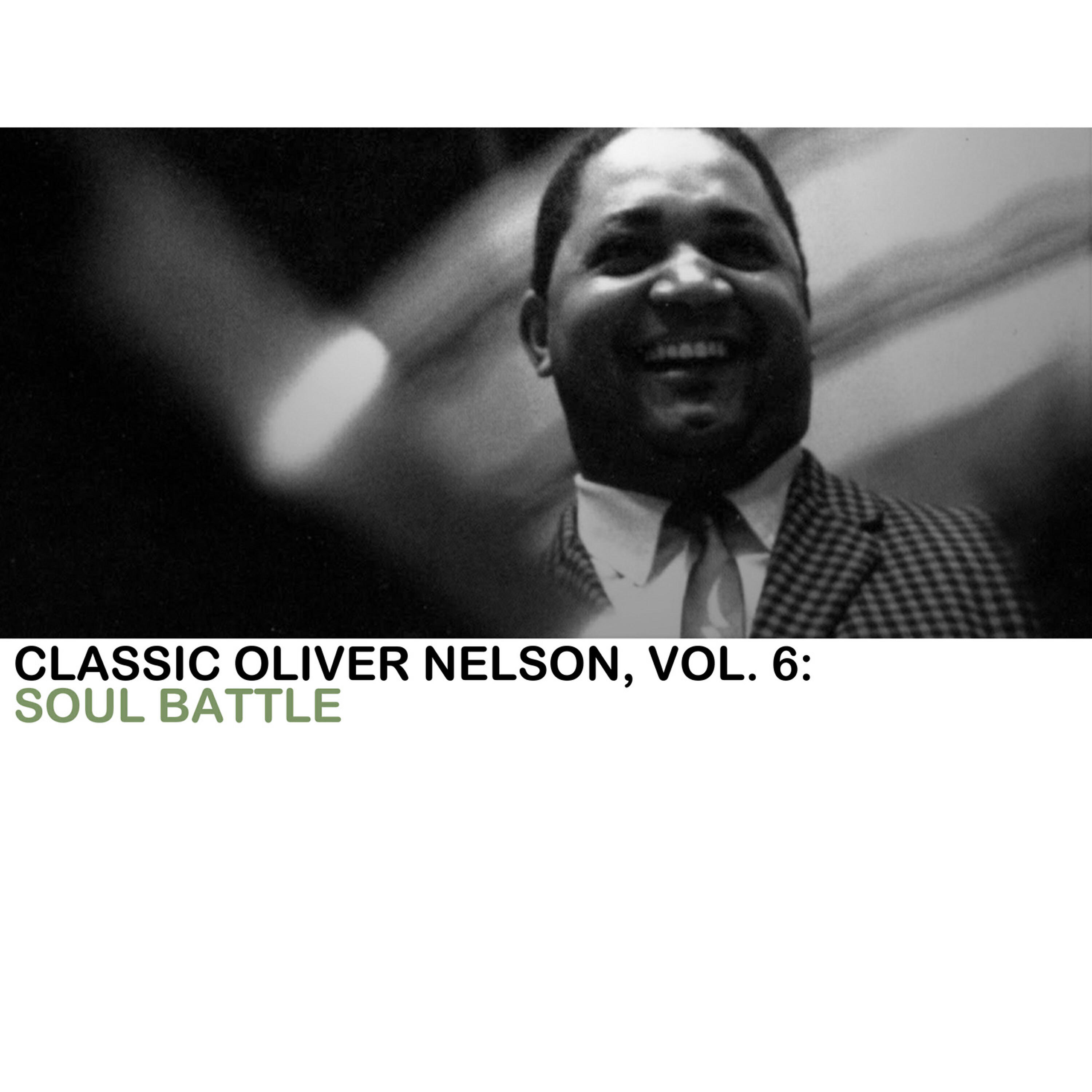 Релиз Classic Oliver Nelson, Vol. 6: Soul Battle