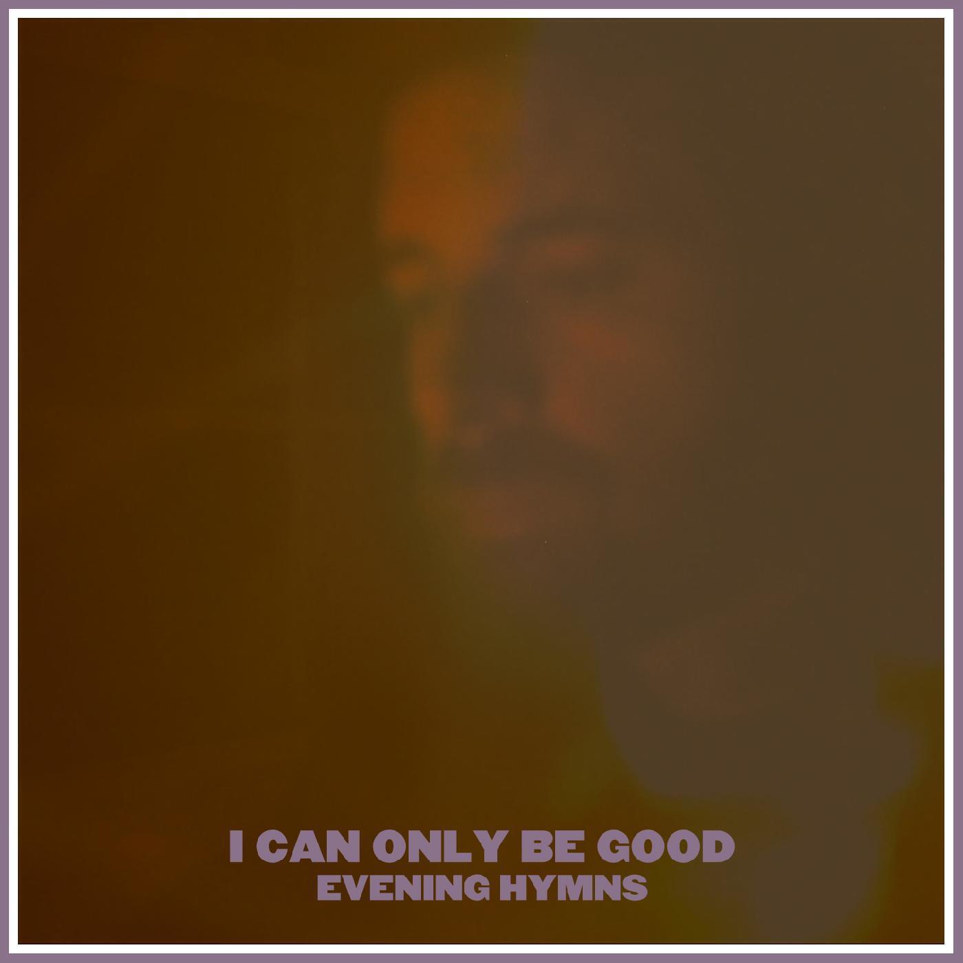 Релиз I Can Only Be Good