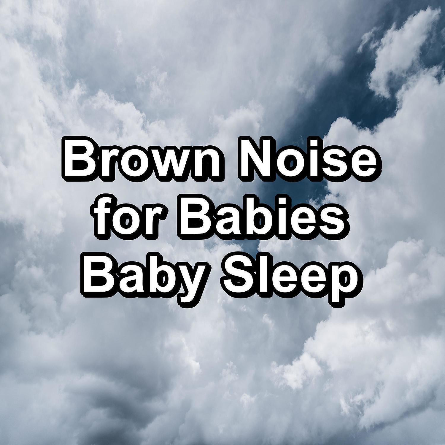 Релиз Brown Noise for Babies Baby Sleep