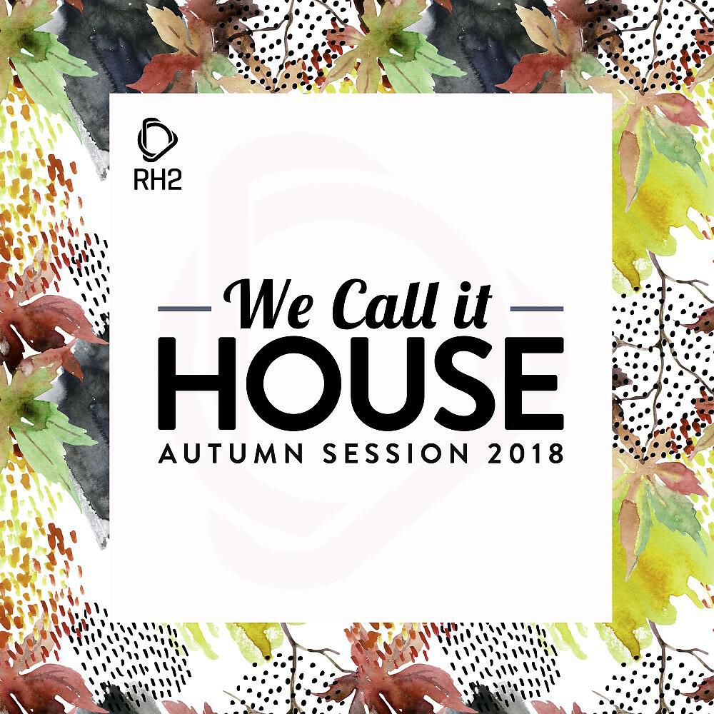 Релиз We Call It House - Autumn Session 2018