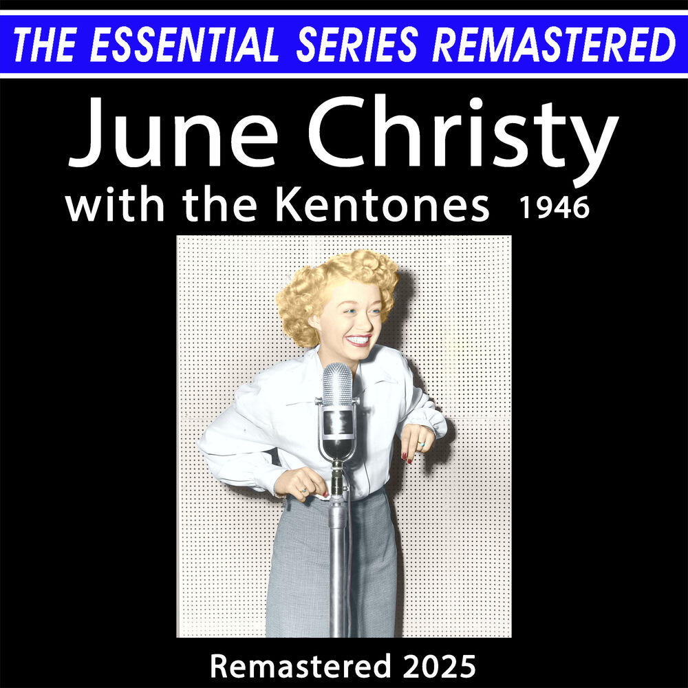 Релиз The Essential Series Remastered: June Christy with the Kentones 1946 (Remastered 2025)