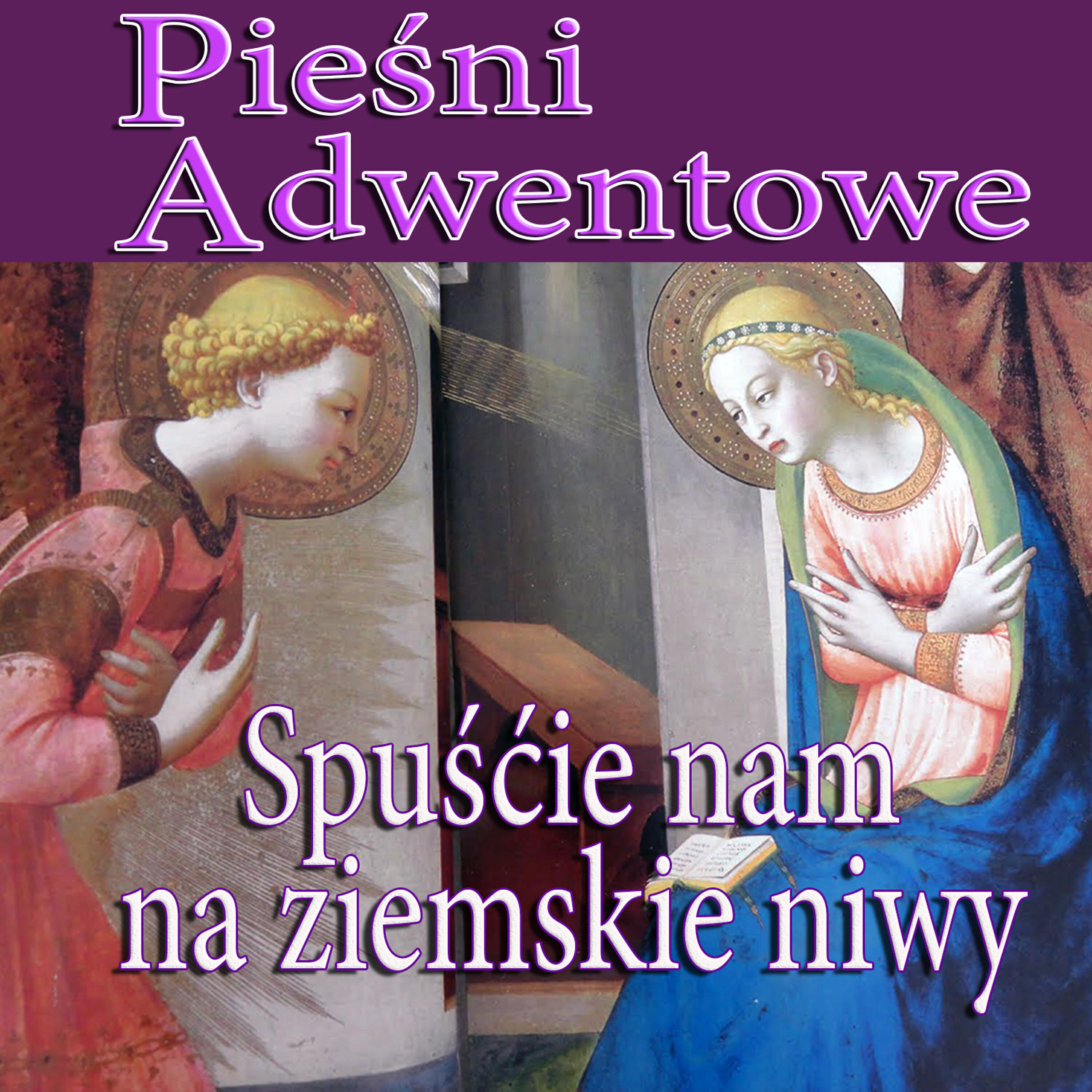 Релиз Piesni Adwentowe - Spuscie Nam Na Ziemskie Niwy