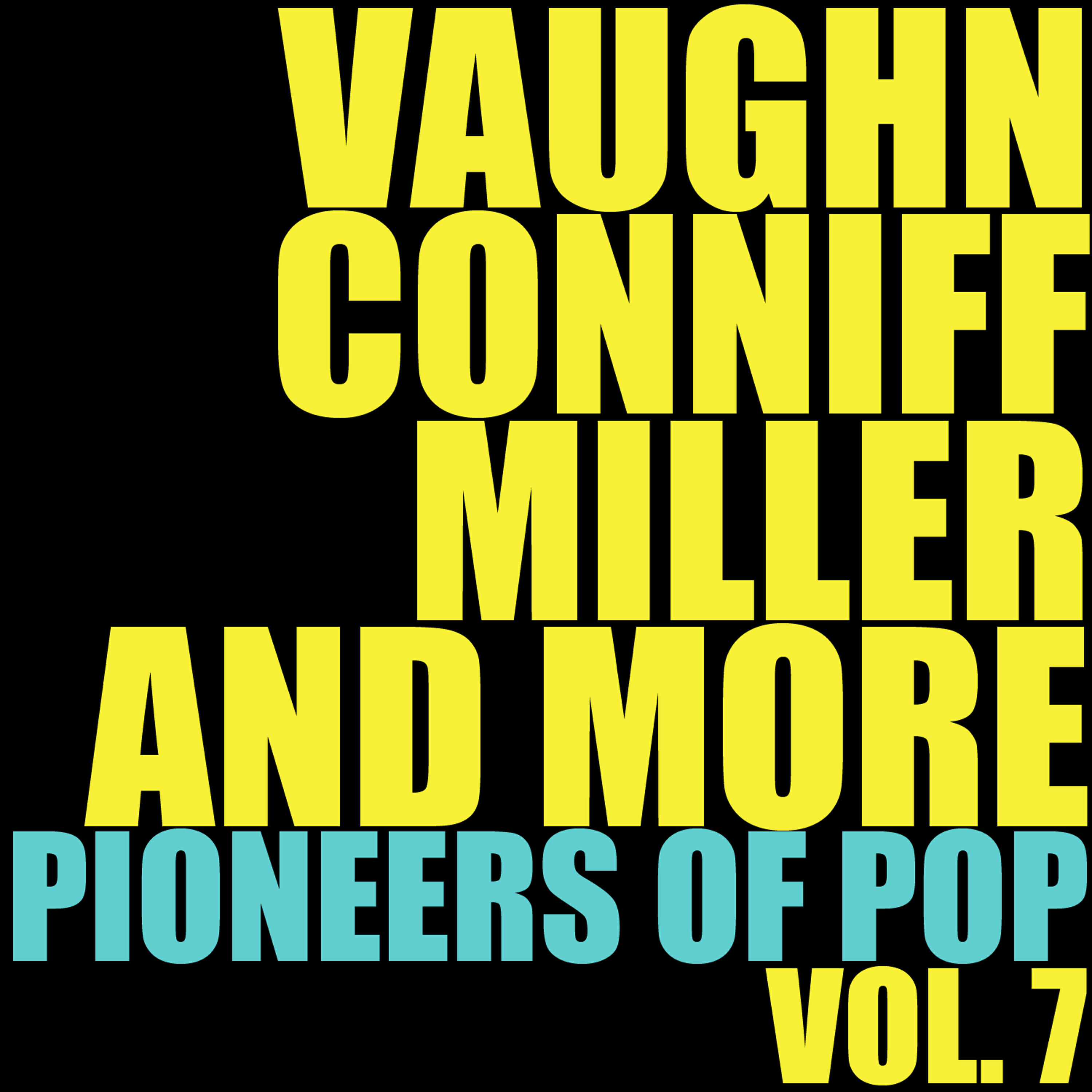 Релиз Vaughn, Conniff, Miller and More Pioneers of Pop, Vol. 7