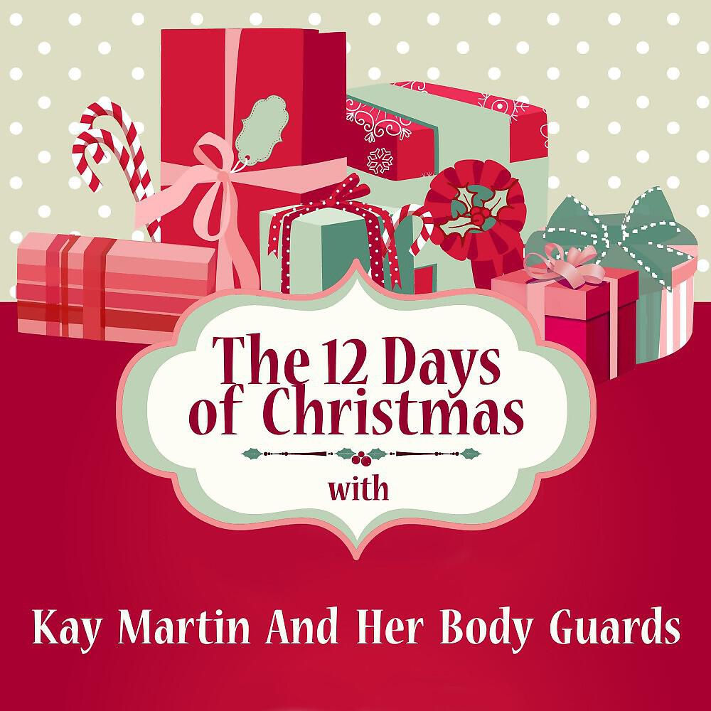 Релиз The 12 Days of Christmas with Kay Martin and Her Body Guards