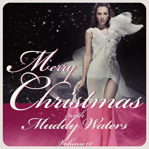 Релиз Merry Christmas With Muddy Waters, Vol. 1