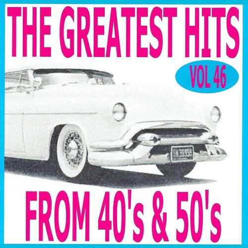 Релиз The Greatest Hits from 40's and 50's, Vol. 46
