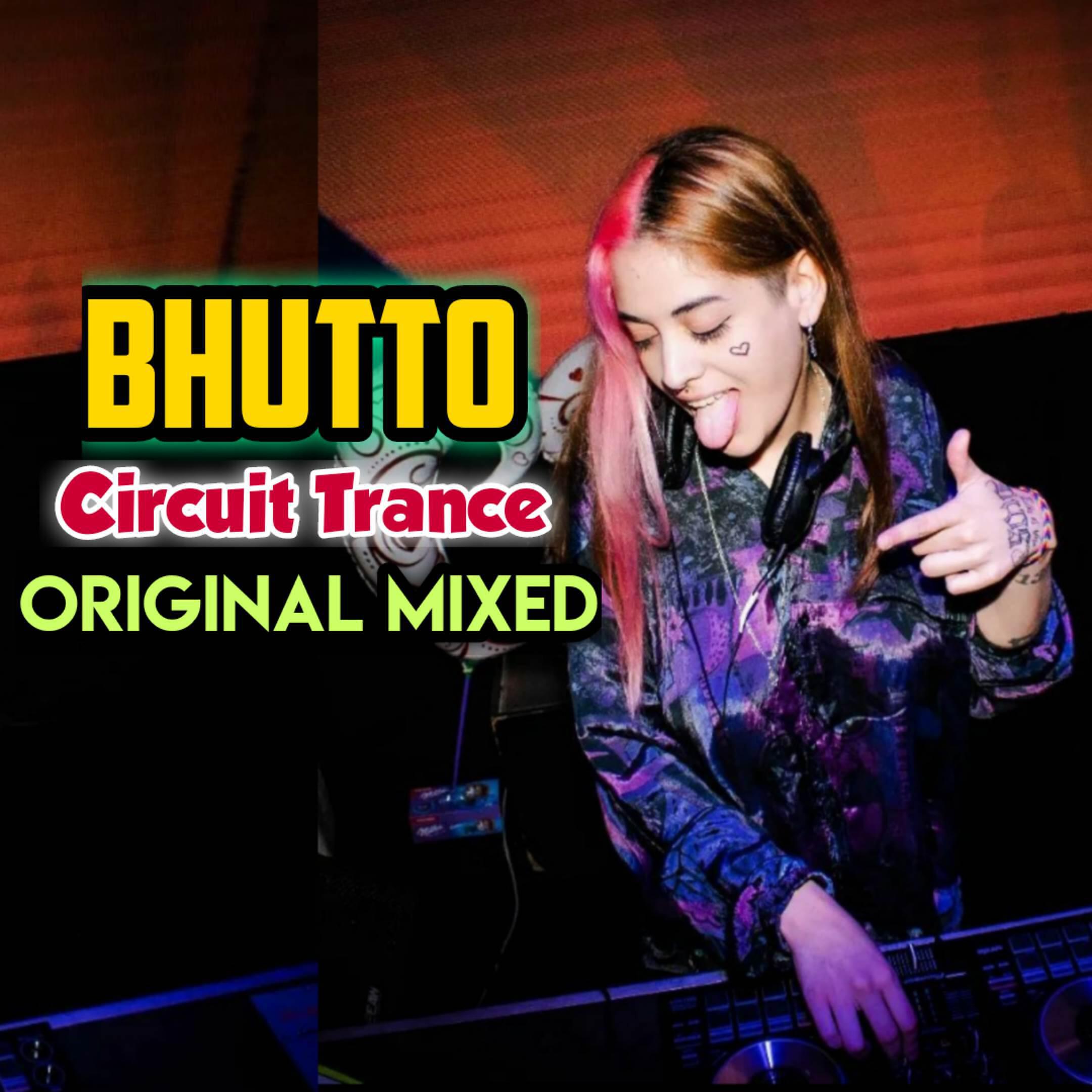 Релиз Bhutto Circuit Trance (Original Mixed)
