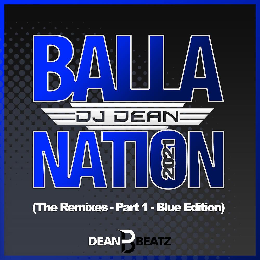 Релиз Balla Nation 2021 (The Remixes - Part 1 - Blue Edition)