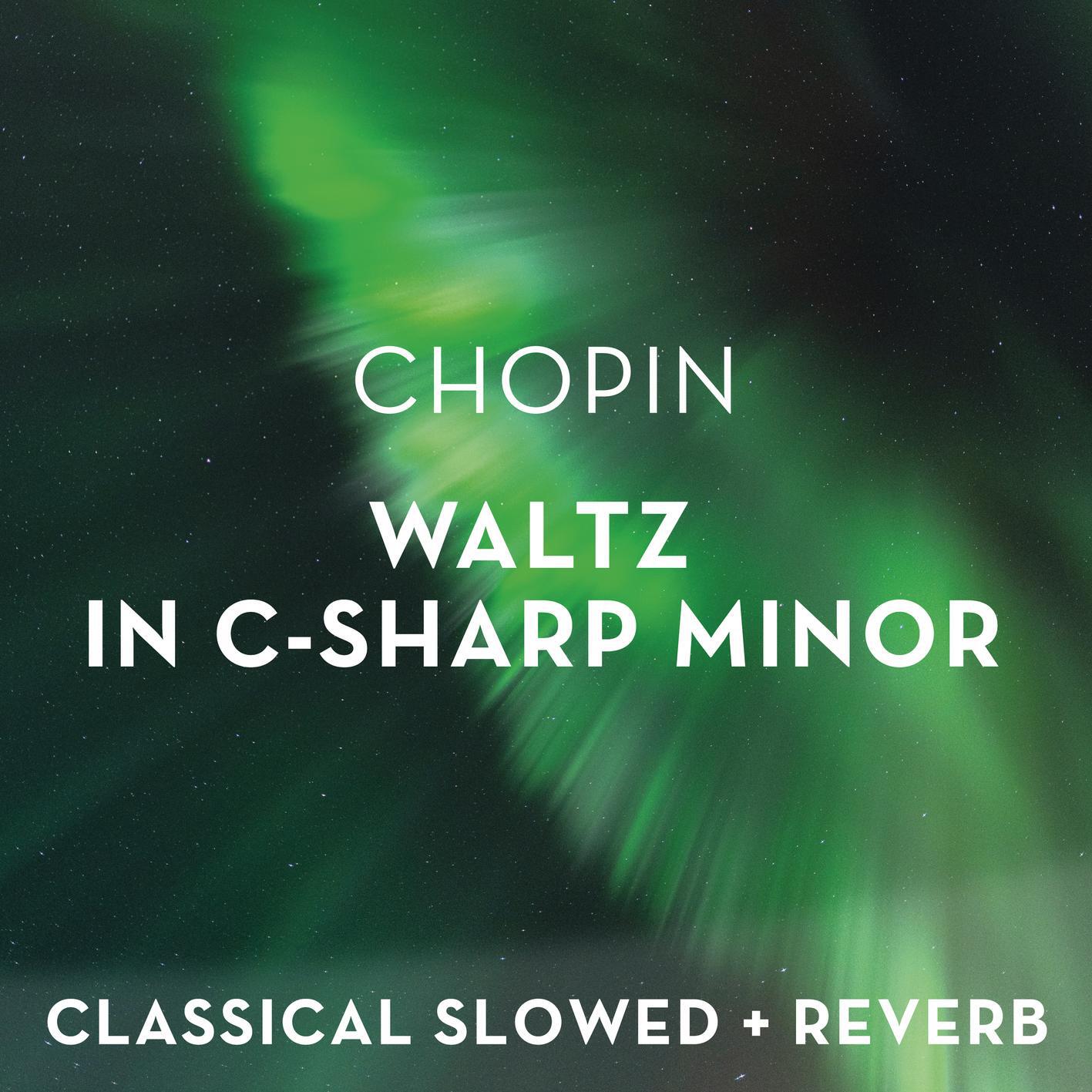 Релиз Chopin: Waltz in C-Sharp Minor - slowed + reverb