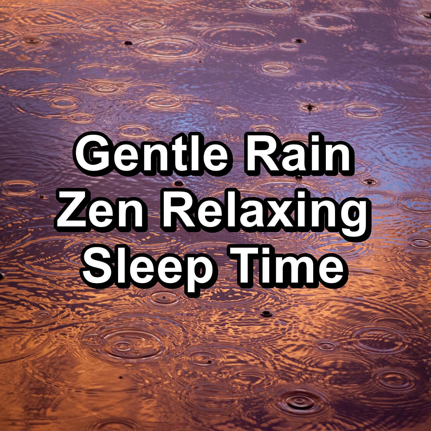 Релиз Gentle Rain Zen Relaxing Sleep Time