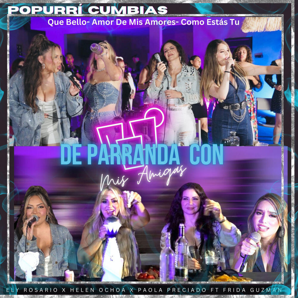 Релиз De parranda con mis amigas, popurrí cumbias / Que Bello / Amor De Mis Amores / Como Estás Tú