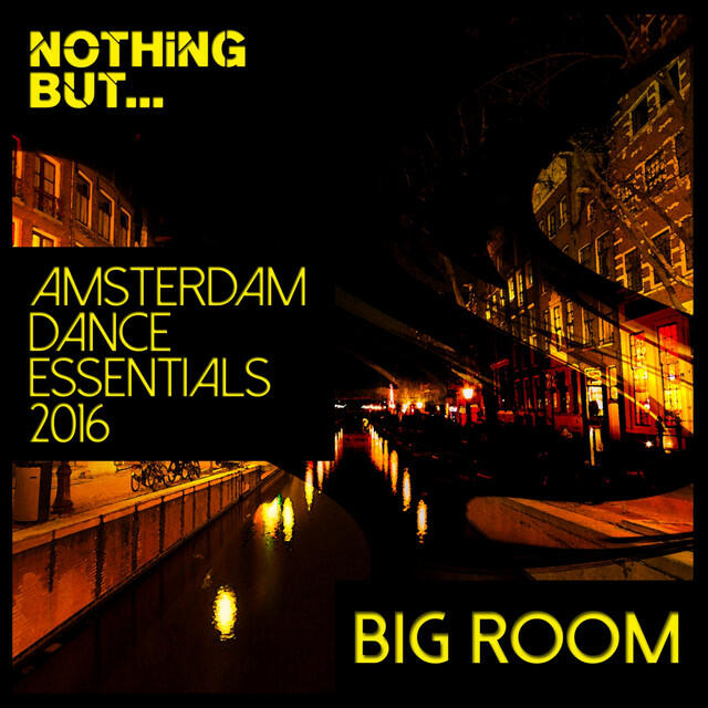 Релиз Nothing But... Amsterdam Dance Essentials, Big Room