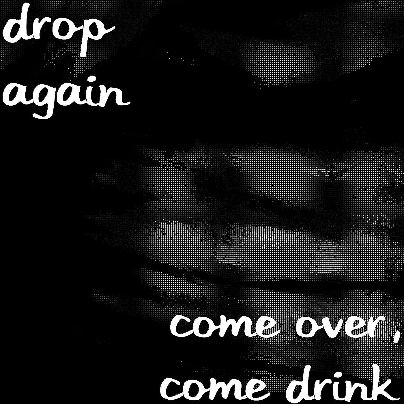 Релиз Come over, Come Drink