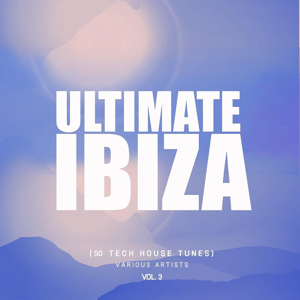 Релиз Ultimate Ibiza, Vol. 3 (50 Tech House Tunes)
