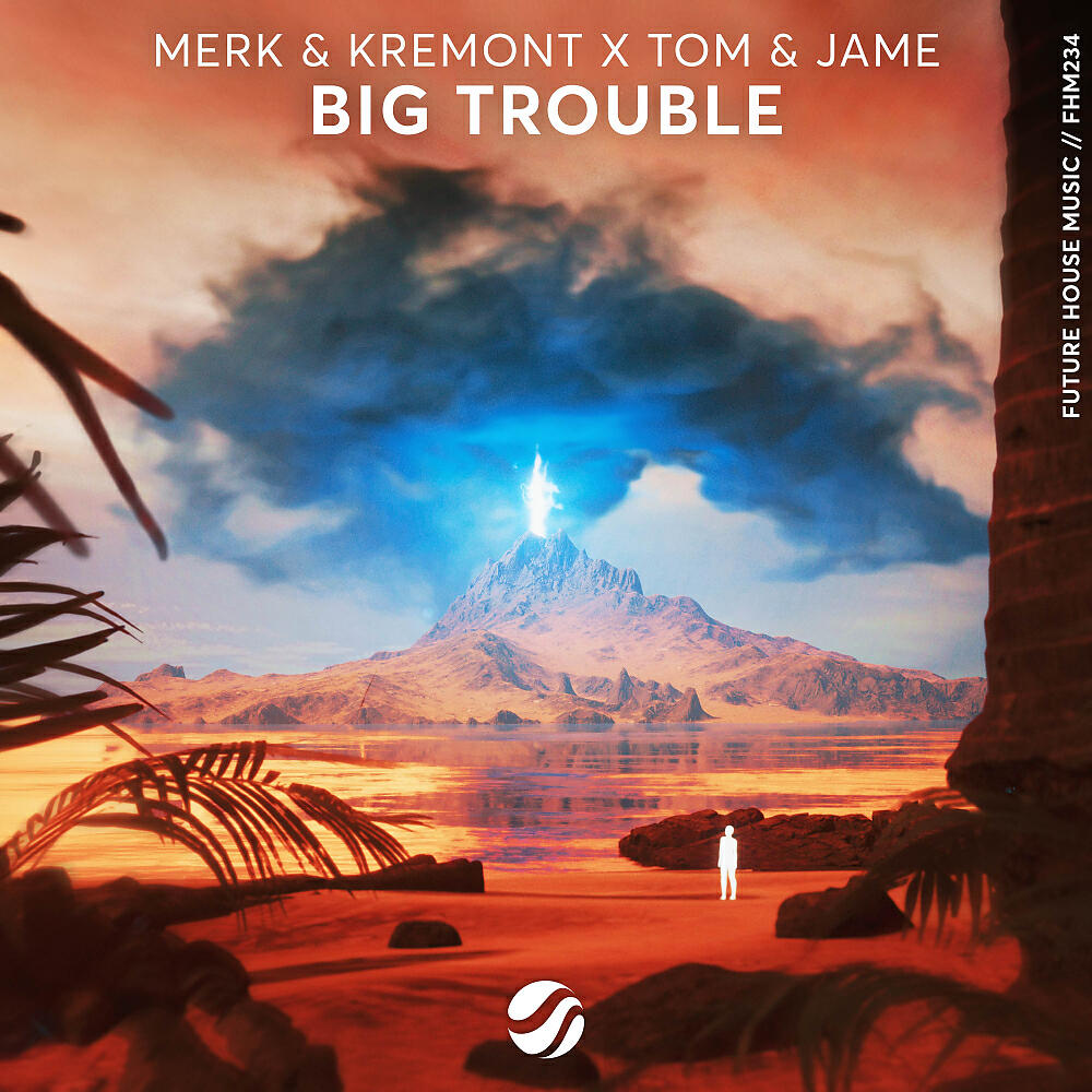 Скачать песню Merk & Kremont, Tom & Jame - Big Trouble бесплатно в MP3 для Android и iOS