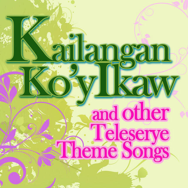 Релиз Kailangan Ko'y Ikaw and Other Teleserye Theme Songs