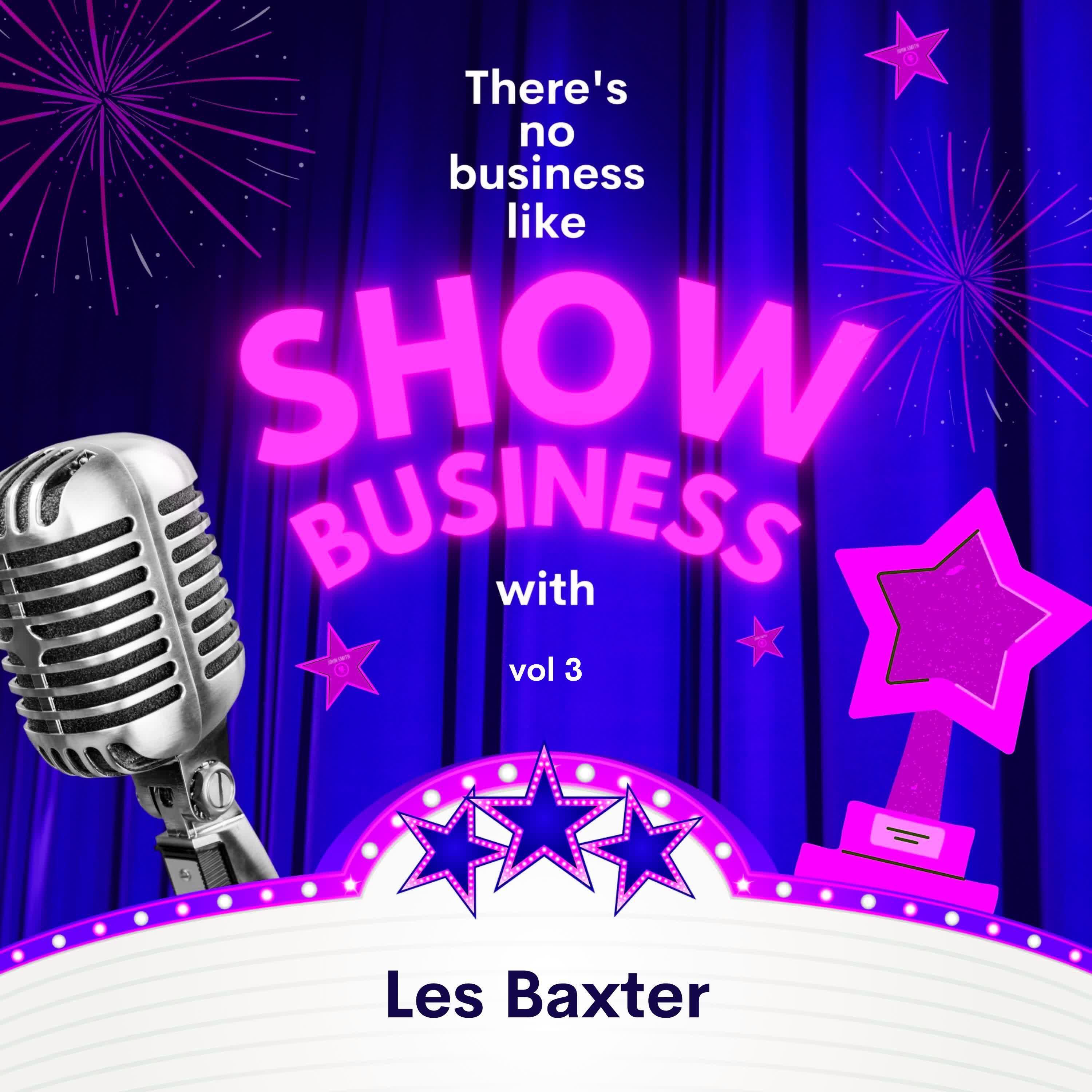 Релиз There's No Business Like Show Business with Les Baxter, Vol. 3