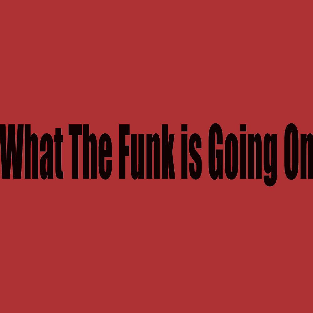 Релиз What the Funk Is Going On