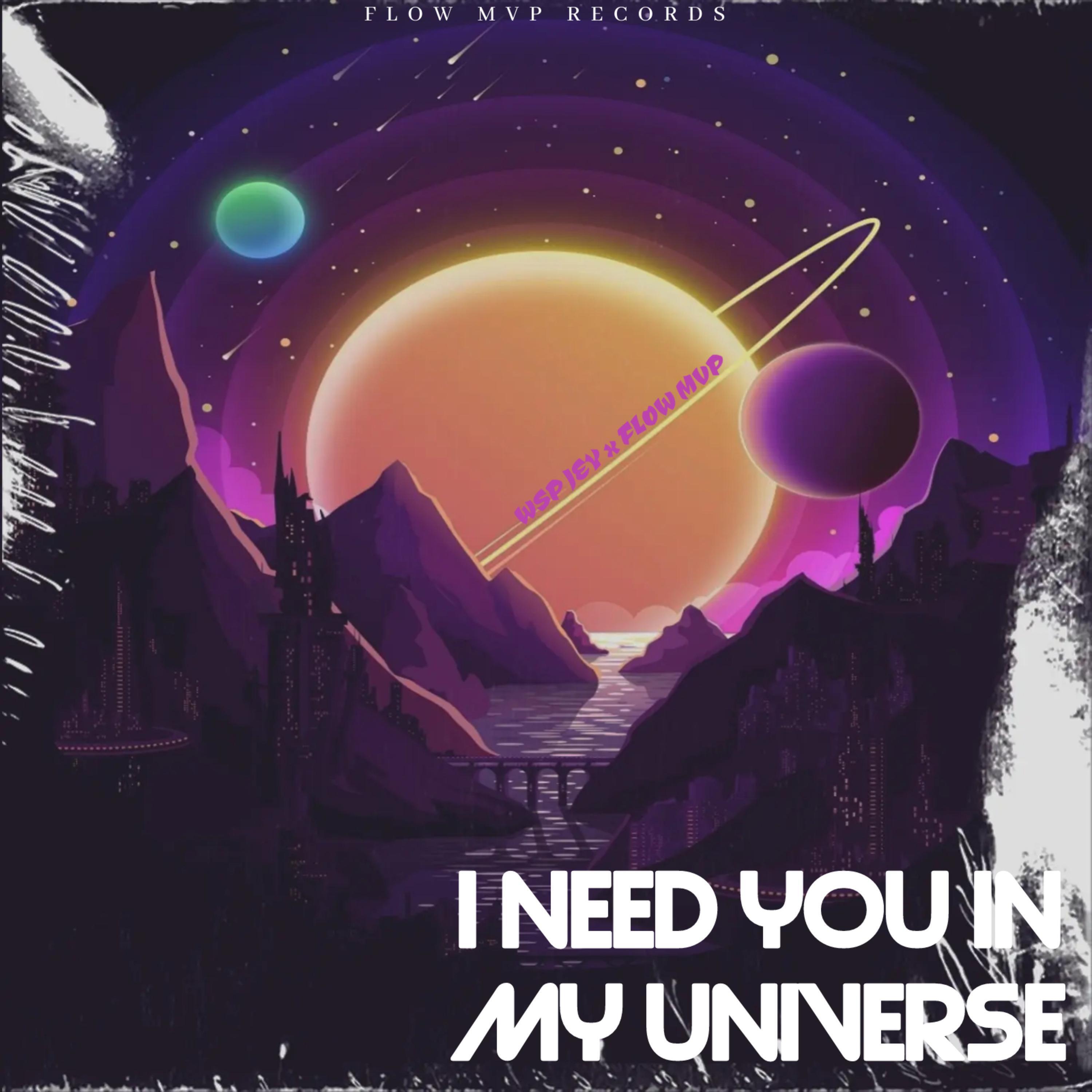 Релиз I Need You in My Universe