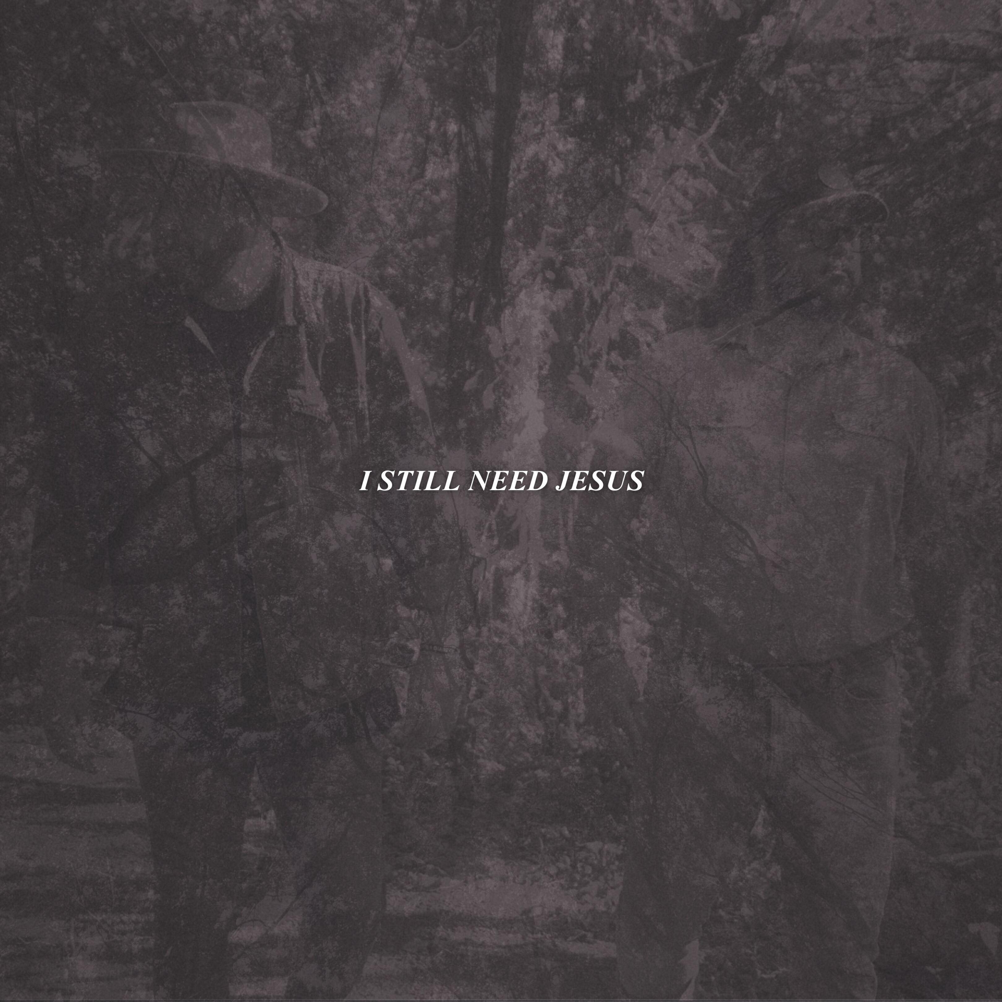 Релиз I Still Need Jesus