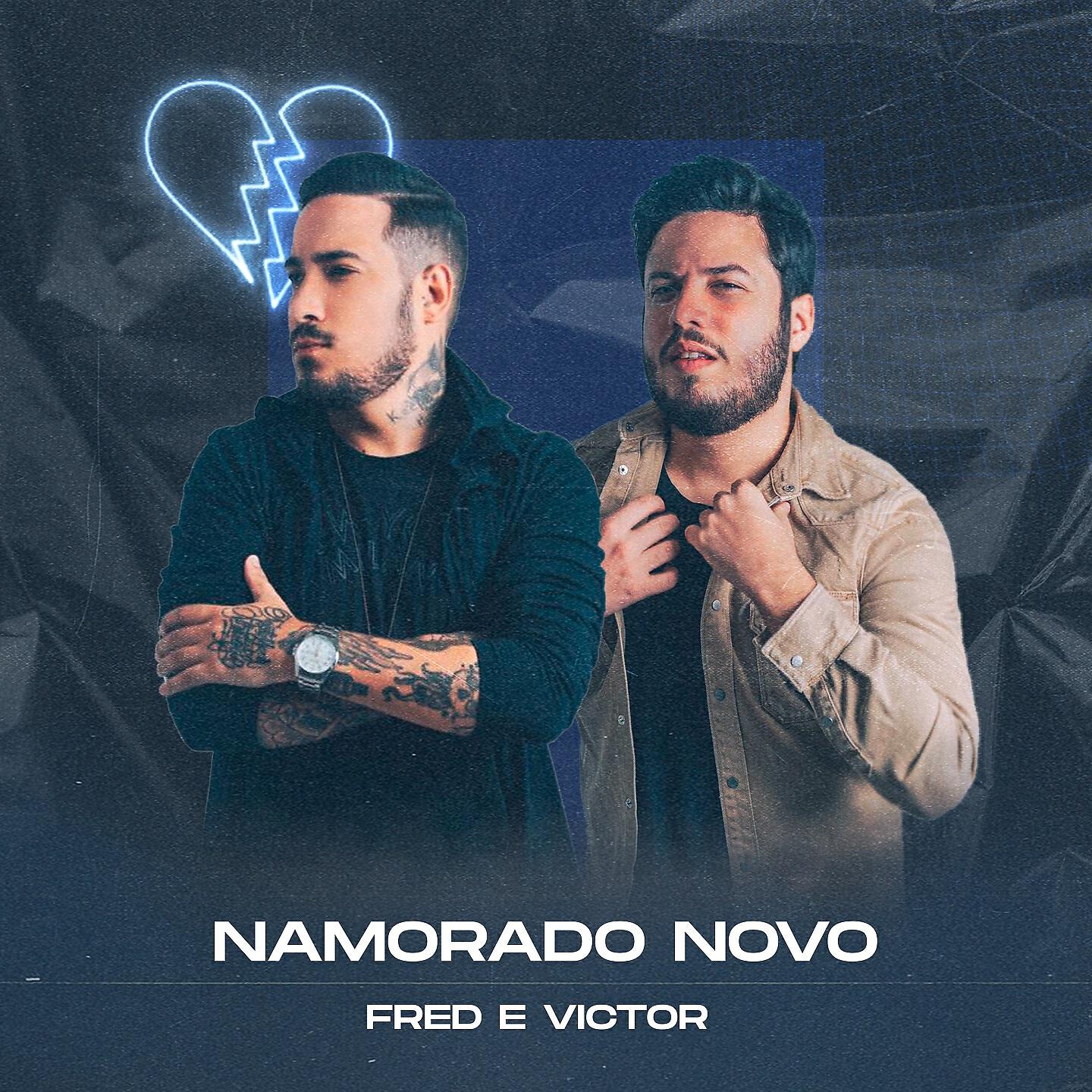 Скачать песню Fred & Victor - Namorado Novo бесплатно в MP3 для Android и iOS