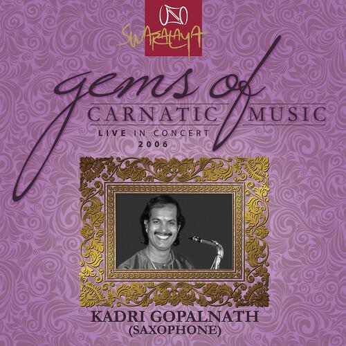 Релиз Gems Of Carnatic Music – Live In Concert 2006 - Kadri Gopalnath