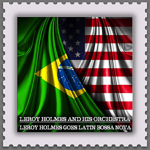 Релиз Leroy Holmes Goes Latin Bossa Nova (Jazz Meets the Bossa Nova)