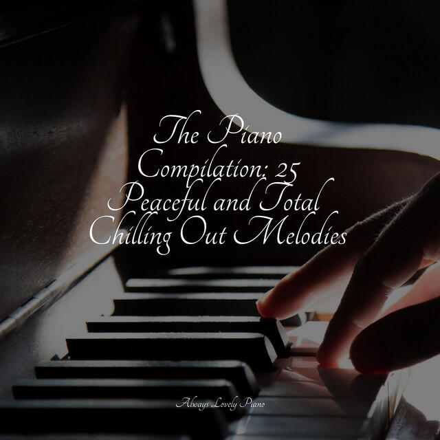 Релиз The Piano Compilation: 25 Peaceful and Total Chilling Out Melodies
