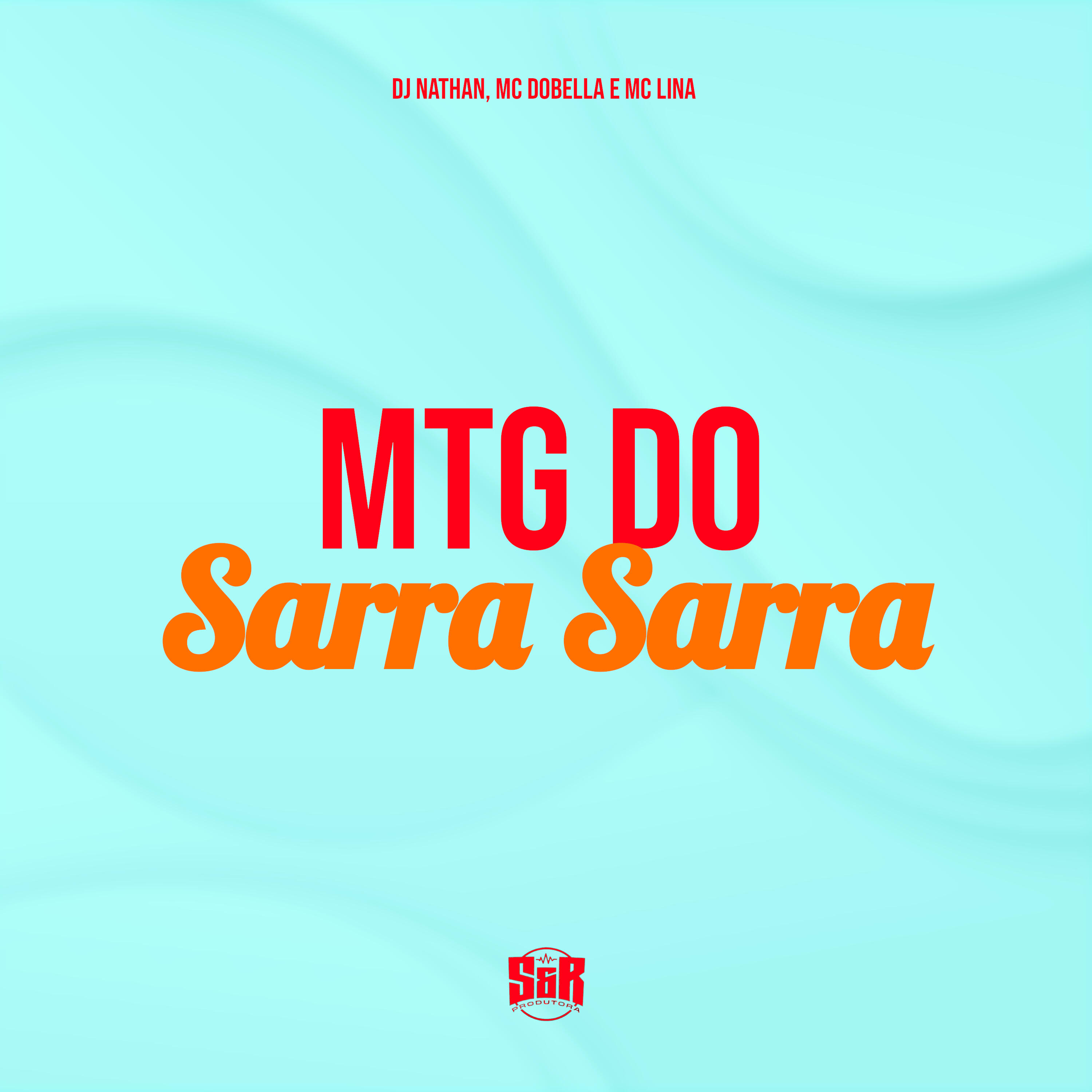 Скачать песню DJ Nathan, Mc Dobella, Mc Lina - Mtg do Sarra Sarra бесплатно в MP3 для Android и iOS