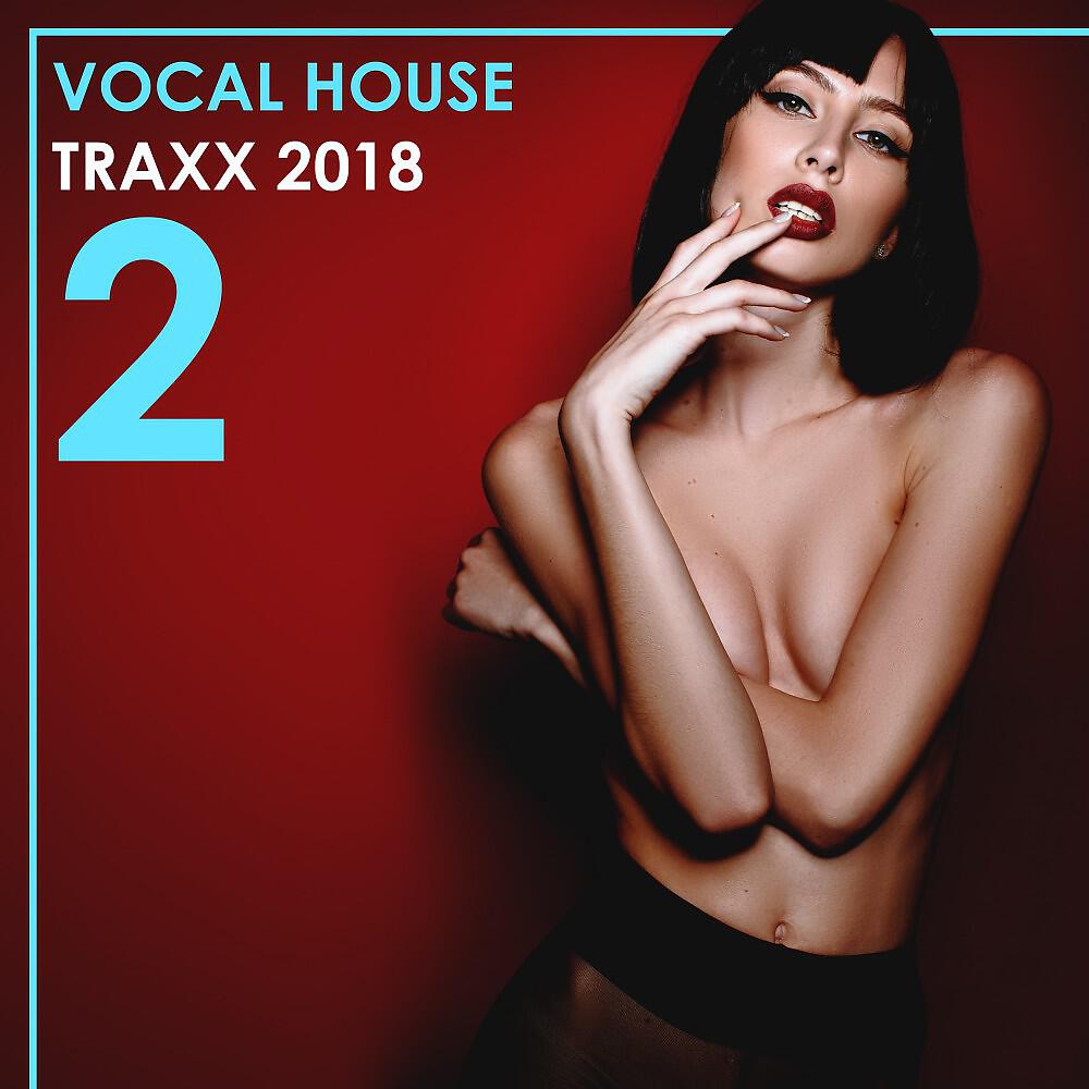 Релиз Vocal House Traxx 2018, Vol. 2