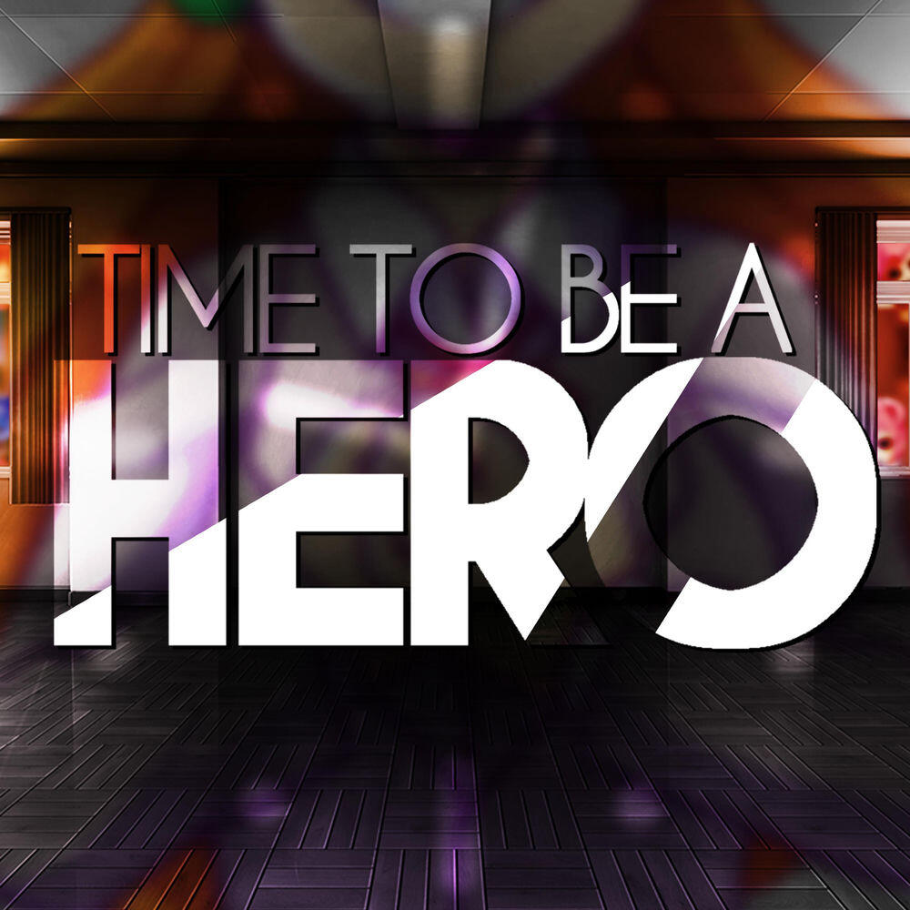 Релиз Time to Be a Hero