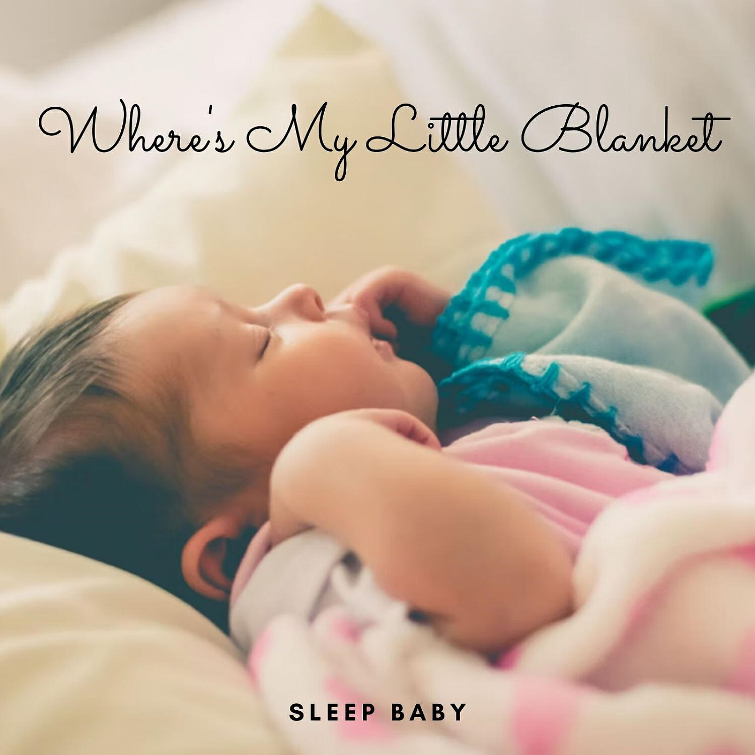 Постер альбома Sleep Baby: Where's My Little Blanket