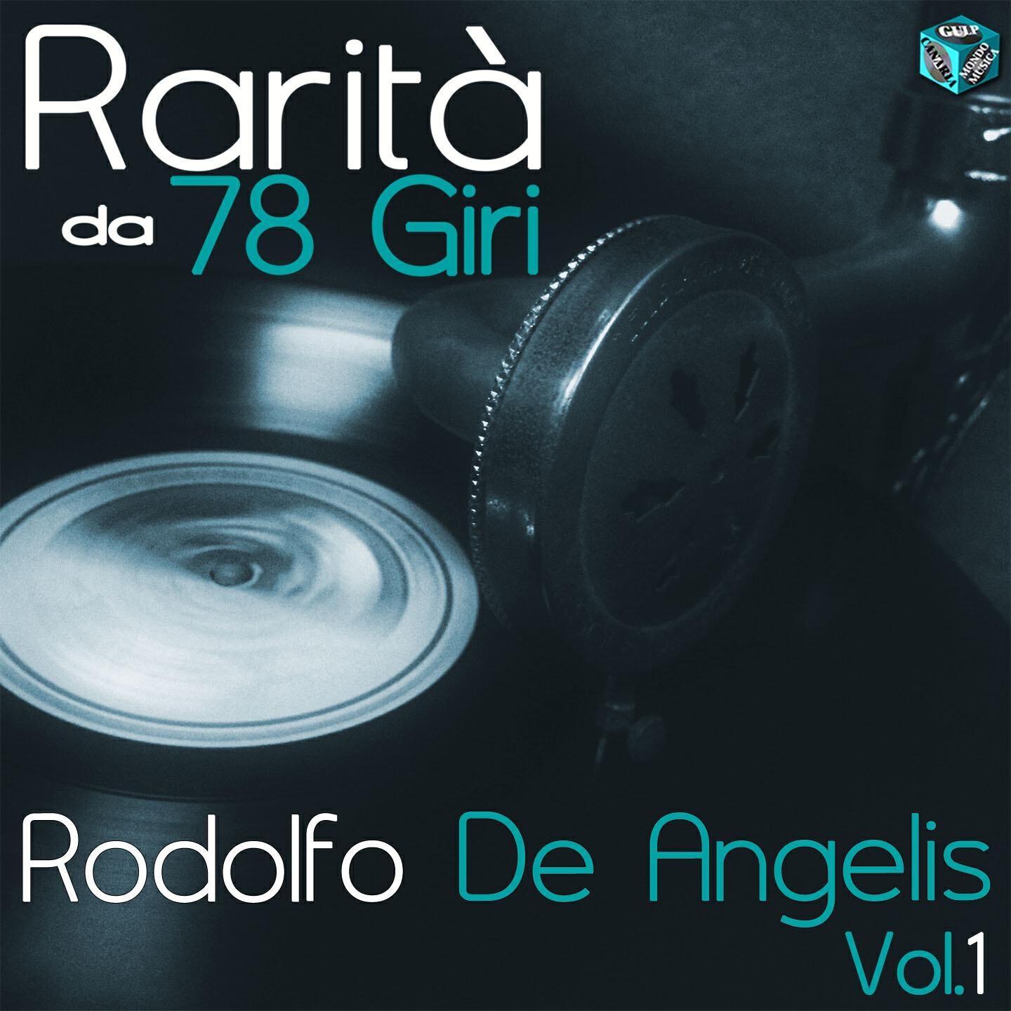 Релиз Rarità da 78 Giri: Rodolfo De Angelis, Vol. 1