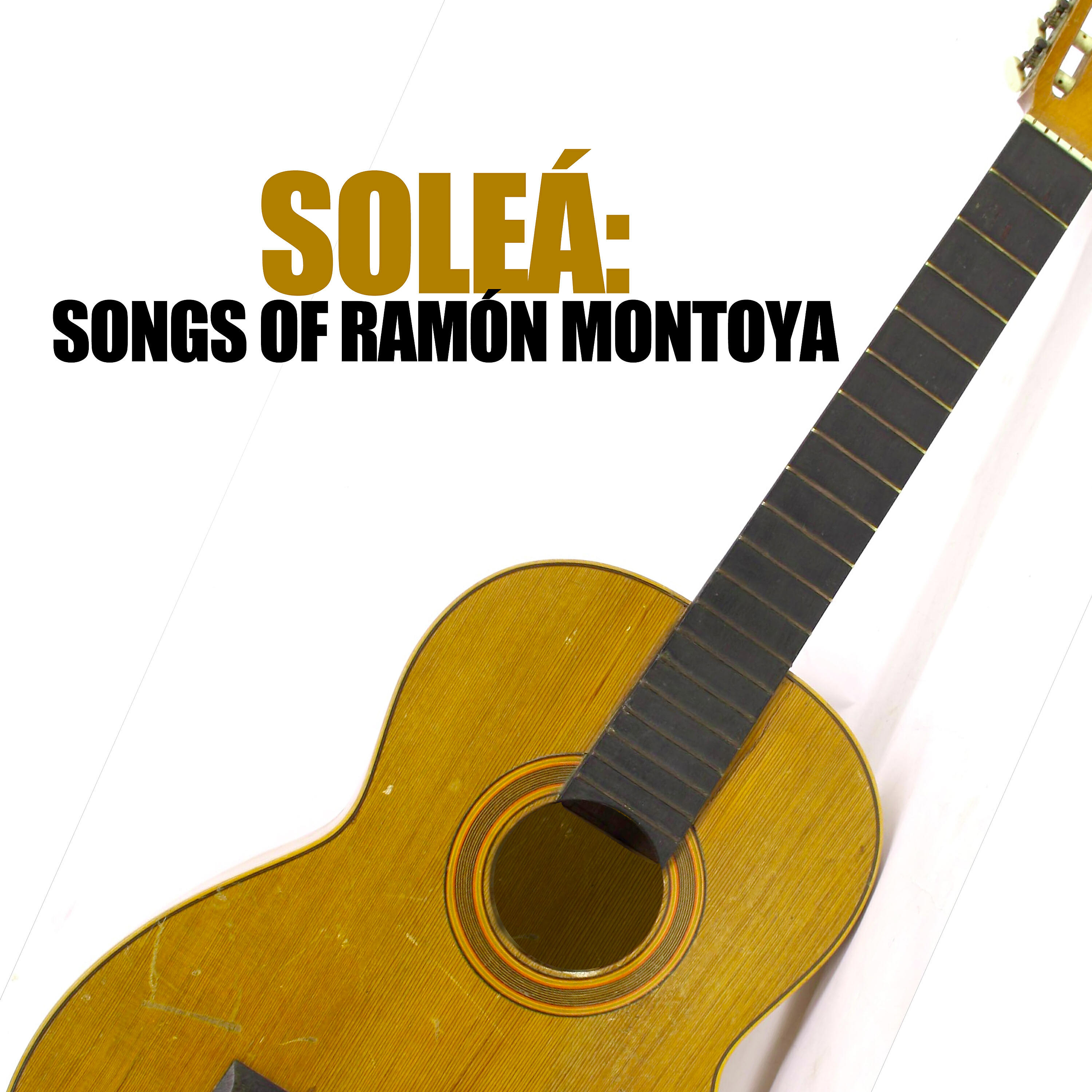 Релиз Soleá: Songs Of Ramón Montoya